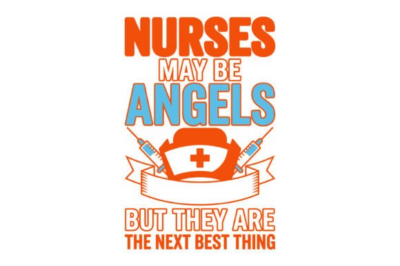 Nurses May Be Angels Next Best Thing SVG